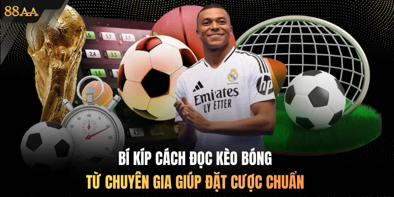 Bí kíp cách đọc kèo bóng từ chuyên gia giúp đặt cược chuẩn