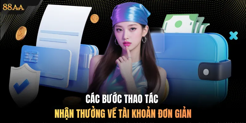 Các bước thao tác nhận thưởng về tài khoản đơn giản