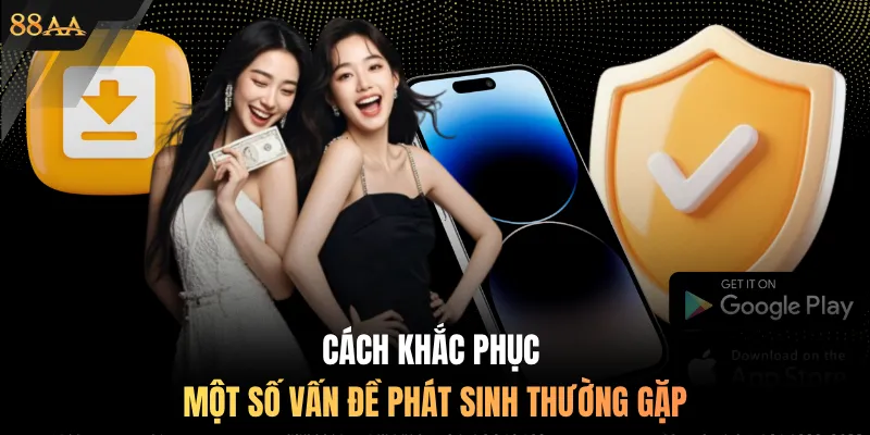 Cách khắc phục một số vấn đề phát sinh thường gặp 