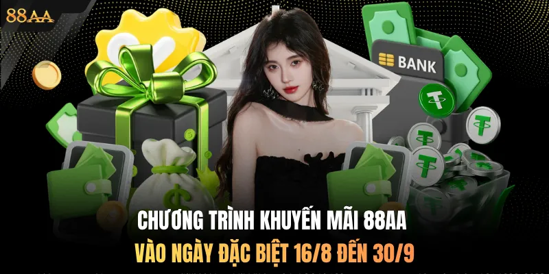 Chương trình khuyến mãi 88AA vào ngày đặc biệt 16/8 đến 30/9